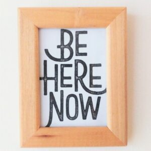 Be Here Now Quote